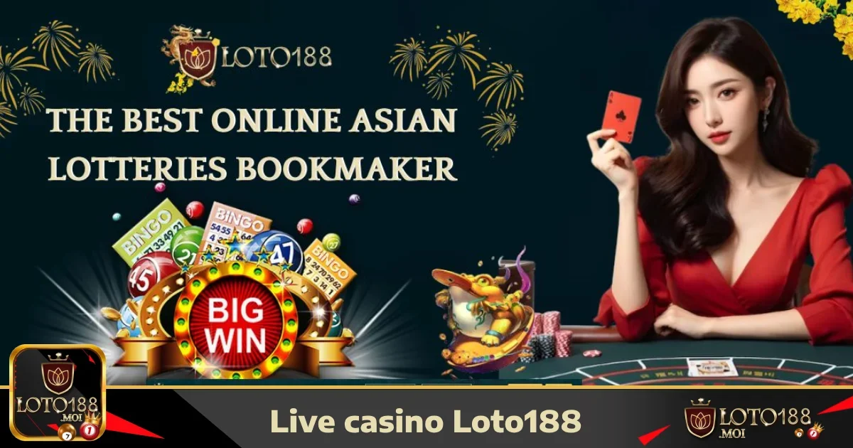 Live Casino loto188 5 Hướng dẫn tham gia Live Casino LOTO188