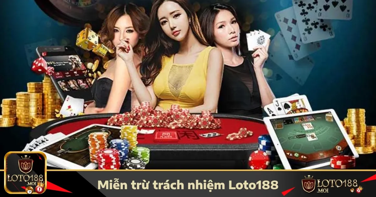 Miễn Trừ Trách Nhiệm 1 Những trường hợp miễn trừ trách nhiệm tại LOTO188