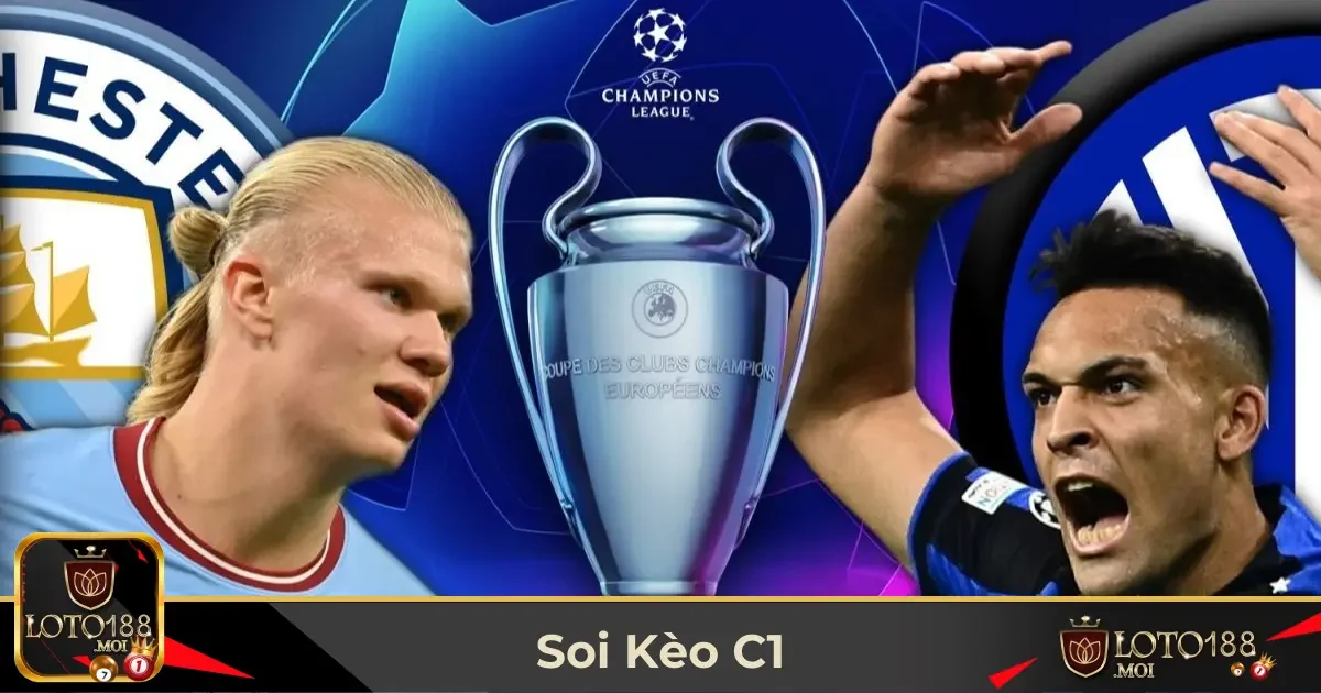 Các Yếu Tố Quan Trọng Khi Soi Kèo Cúp C1